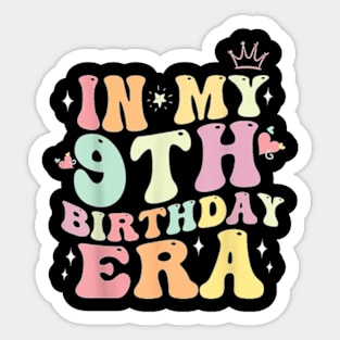 In My 9th Birthday Era Nine 9 years Old Birthday Gifts Girl T-Shirt Sticker